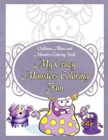 Childrens Aliens and Monsters Coloring Book My Crazy Monsters Coloring Fun 1910085561 Book Cover