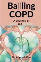 Battling COPD: A Journey of Hope and Healing B0BR6TLN7P Book Cover