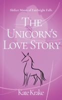 The Unicorn's Love Story (Fairbright Falls Shifters Short and Sweet) B0F88VP8DY Book Cover
