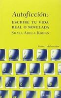 Autoficción: Escribe tu vida real o novelada 8490651744 Book Cover