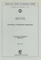 Statistical Continuum Mechanics: Course held at the Department of General Mechanics, October 1971 321181129X Book Cover