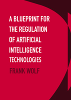 A Blueprint for the Regulation of Artificial Intelligence Technologies 1871891736 Book Cover