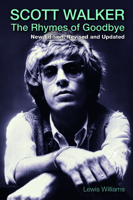 Scott Walker: The Rhymes of Goodbye 085965558X Book Cover