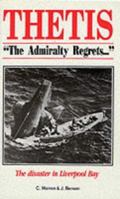 Thetis - "The Admiralty Regrets...": The disaster in Liverpool Bay 0952102080 Book Cover