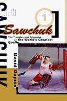 Sawchuk: The Troubles and Triumphs of the World's Greatest Goalie 0773731172 Book Cover