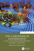 The Gardener of Governance: A Call to Action for Effective Internal Auditing (Security, Audit and Leadership Series) 1032886706 Book Cover