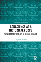 Conscience as a Historical Force: The Liberation Theology of Herman Husband (Perspectives on Early America) 1032721111 Book Cover