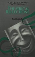 Theatrical Reflections: Notes on the Form and Practice of Drama (American University Studies Series Xxvi Theatre Arts) 0820419354 Book Cover