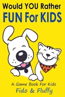 Would You Rather Fun for Kids 1990887651 Book Cover