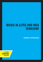 Music in Aztec and Inca Territory 0520012186 Book Cover