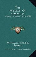The Mission Of Sympathy: A Poem, In Four Cantos 1437283373 Book Cover