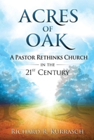 Acres of Oak: A Pastor Rethinks Church in the 21st Century 1953294340 Book Cover