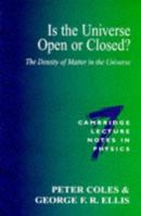 Is the Universe Open or Closed?: The Density of Matter in the Universe (Cambridge Lecture Notes in Physics) 0521566894 Book Cover