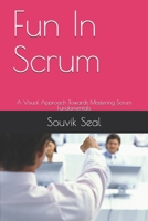 Fun In Scrum: A Visual Approach Towards Mastering Scrum Fundamentals B08VFQ1GFY Book Cover