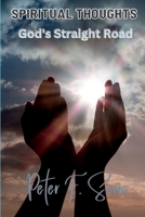 SPIRITUAL THOUGHTS God's Straight Road 1639501770 Book Cover