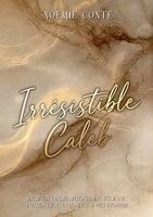 Irrésistible Caleb (French Edition) B0FCFLQM8V Book Cover