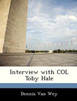 Interview with COL Toby Hale 1288535295 Book Cover