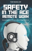 Safety in the Age of Remote Work: HARNESSING DIGITAL SOLUTIONS FOR A VIRTUAL WORKFORCE B0CPB1M665 Book Cover