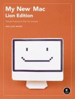 My New Mac, Lion Edition: Simple Projects to Get You Started 1593273908 Book Cover