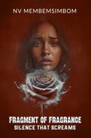 FRAGMENTS OF FRAGRANCE: Silence that Screams B0G1SYRFGV Book Cover