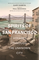 Spirits of San Francisco: Voyages through the Unknown City 1635575885 Book Cover