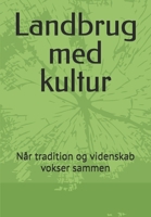 Landbrug med kultur: Når tradition og videnskab vokser sammen (Danish Edition) B0DVPNDN8S Book Cover