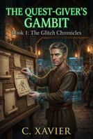 The Quest-Giver's Gambit (The Glitch Chronicles) B0HHZX5VS5 Book Cover