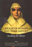 Religious Women and their History: Breaking the Silence 071652760X Book Cover