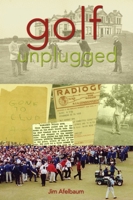 Golf Unplugged 0977614220 Book Cover