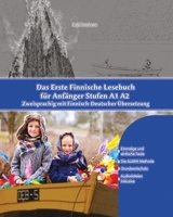 Das Erste Finnische Lesebuch für Anfänger: Stufen A1 A2 Zweisprachig mit Finnisch-deutscher Übersetzung (Gestufte Finnische Lesebücher) 8365242192 Book Cover