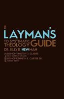 The Layman's Guide to Systematic Theology 161579588X Book Cover