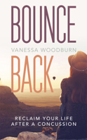 Bounce Back : Reclaim Your Life after a Concussion 195036772X Book Cover