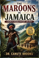 The Maroons in Jamaica B0F1LK4959 Book Cover