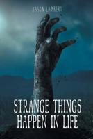 Strange Things Happen in Life 1684561701 Book Cover