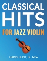 Classical Hits for Jazz Violin 1954127146 Book Cover