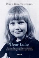 Dear Luise: A Story of Power and Powerlessness in Denmark's Psychiatric Care System 0988412209 Book Cover