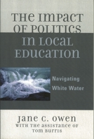 The Impact of Politics in Local Education: Navigating White Water 1578864860 Book Cover