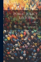 Public Policy Editorials; Volume III 1022084151 Book Cover