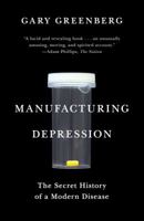 Manufacturing Depression: The Secret History of an American Disease 1416569790 Book Cover