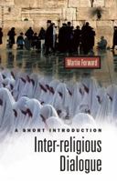 Inter-religious Dialogue: A Short Introduction (Oneworld Short Guides) 1851682759 Book Cover