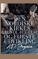 Den nordiske kirkes grundlæggelse og første udvikling 8726458470 Book Cover