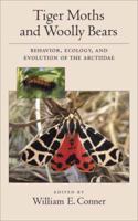 Tiger Moths and Woolly Bears: Behavior, Ecology, and Natural History of the Arctiidae 0195327373 Book Cover