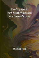 Two Voyages to New South Wales and Van Diemen's Land 9362926091 Book Cover