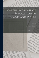 On the Increase of Population in England and Wales: Read Before the Statistical Society, June 15, 1880 (Classic Reprint) 3337325742 Book Cover