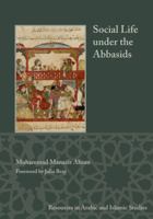 Social Life Under The Abbasids, 170 289 Ah, 786 902 Ad 0582780799 Book Cover