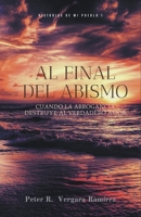 Al Final del Abismo: cuando la arrogancia destruye al verdadero amor... (Spanish Edition) 1393251943 Book Cover