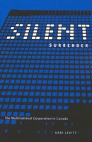 Silent Surrender: The Multinational Corporation in Canada 0773523251 Book Cover