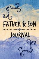 Father & Son Journal: To Pass Back and Forth Book 1096213095 Book Cover