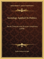 Sociology Applied To Politics: Social Theories And Russian Conditions 1166917819 Book Cover