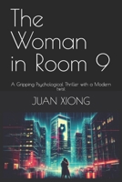 The Woman in Room 9: A Gripping Psychological Thriller with a Modern twist B0GJRV8SPD Book Cover
